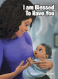 I Am Blessed To Have You - Hardcover