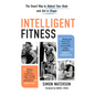 Intelligent Fitness: The Smart Way to Reboot Your Body and Get in Shape - Hardcover
