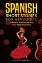 Spanish Short Stories: 20 Easy to Read Short Stories With Over 1000 Vocabulary (Volumes I and II) - Paperback