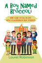A Boy Named Broccoli: How I Came to Fall in Love with a Classroom of Deaf Students - Paperback