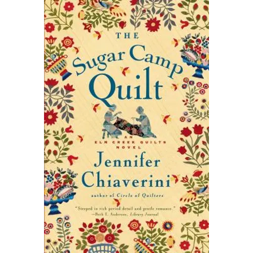 The Sugar Camp Quilt: An ELM Creek Quilts Novel - Paperback