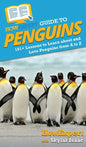 HowExpert Guide to Penguins: 101+ Lessons to Learn about and Love Penguins from A to Z - Hardcover