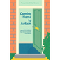 Coming Home to Autism: A Room-By-Room Approach to Supporting Your Child at Home After Asd Diagnosis - Paperback