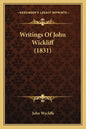 Writings Of John Wickliff (1831) - Paperback