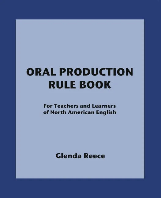 Oral Production Rule Book: For Teachers and Learners of North American English - Paperback