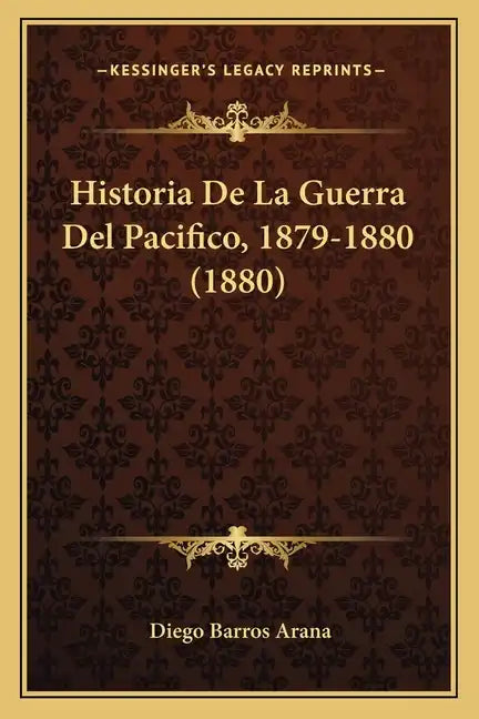 Historia De La Guerra Del Pacifico, 1879-1880 (1880) - Paperback