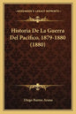 Historia De La Guerra Del Pacifico, 1879-1880 (1880) - Paperback