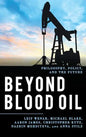 Beyond Blood Oil: Philosophy, Policy, and the Future - Hardcover