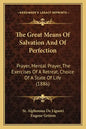 The Great Means of Salvation and of Perfection: Prayer, Mental Prayer, the Exercises of a Retreat, Choice of a State of Life (1886) - Paperback