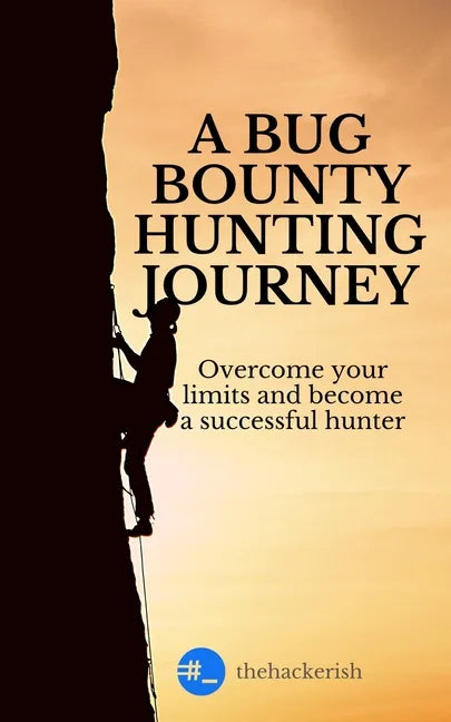 A bug bounty hunting journey: Overcome your limits and become a successful hunter - Paperback