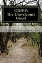 Grief . . . The Unwelcome Guest: My Journey from Mourning to Joy - Paperback