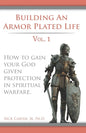Building an armor plated life volume 1: How to use your God given protection in spiritual warfare - Paperback