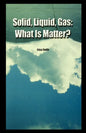 Solid, Liquid, Gas: What Is Matter? - Paperback