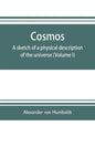 Cosmos: a sketch of a physical description of the universe (Volume I) - Paperback