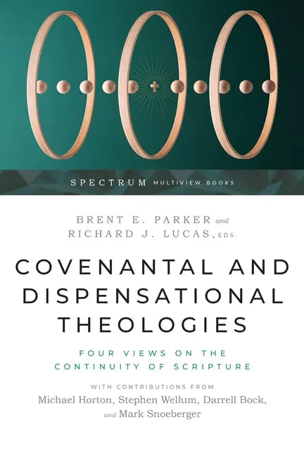 Covenantal and Dispensational Theologies: Four Views on the Continuity of Scripture - Paperback