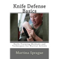 Knife Defense Basics: Knife Training Methods and Techniques for Martial Artists - Paperback