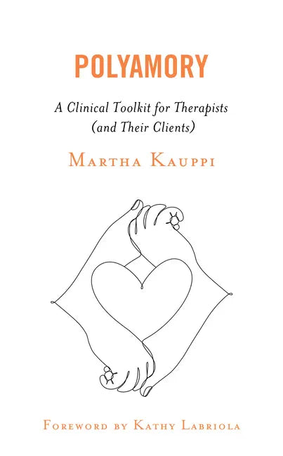 Polyamory: A Clinical Toolkit for Therapists (and Their Clients) - Hardcover