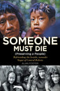 Someone Must Die: (Preserving a People) Befriending the hostile, nomadic Yuquí of Central Bolivia - Paperback