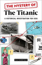 The Mystery of the Titanic: A Historical Investigation for Kids - Paperback