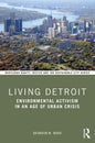 Living Detroit: Environmental Activism in an Age of Urban Crisis - Paperback
