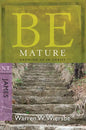 Be Mature: Growing Up in Christ: NT Commentary James - Paperback