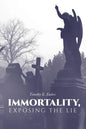 Immortality, Exposing the Lie - Paperback