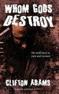 Whom Gods Destroy - Hardcover