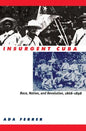 Insurgent Cuba: Race, Nation, and Revolution, 1868-1898 - Paperback