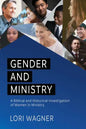 Gender and Ministry: A Biblical and Historical Investigation of Women in Ministry - Paperback