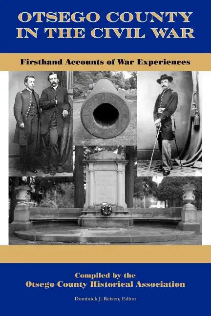 Otsego County in the Civil War: Firsthand Accounts of War Experiences - Paperback