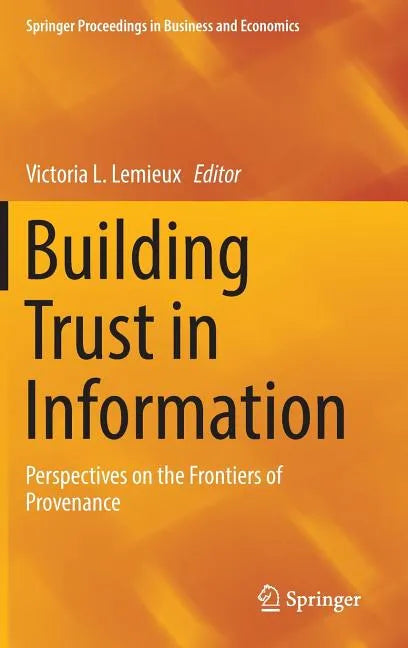 Building Trust in Information: Perspectives on the Frontiers of Provenance - Hardcover