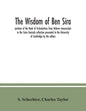 The Wisdom of Ben Sira; portions of the Book of Ecclesiasticus from Hebrew manuscripts in the Cairo Genizah collection presented to the University of - Paperback