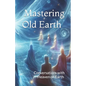 Mastering Old Earth: Why you survived when so many others did not - Paperback