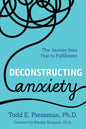 Deconstructing Anxiety: The Journey from Fear to Fulfillment - Paperback