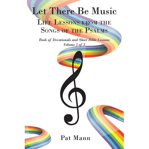 Let There Be Music: Life Lessons from the Songs of the Psalms Book of Devotionals and Short Bible Lessons, Volume 2 of 3 - Paperback