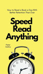 Speed Read Anything: How to Read a Book a Day With Better Retention Than Ever - Hardcover