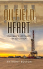 Oilfield Heart: One Man's Life Saved by Education - Hardcover
