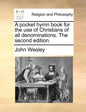 A Pocket Hymn Book for the Use of Christians of All Denominations. the Second Edition. - Paperback