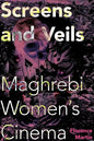 Screens and Veils: Maghrebi Women's Cinema - Paperback