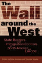 The Wall Around the West: State Borders and Immigration Controls in North America and Europe - Paperback