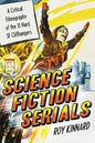 Science Fiction Serials: A Critical Filmography of the 31 Hard SF Cliffhangers; With an Appendix of the 37 Serials with Slight SF Content - Paperback