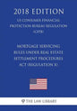 Mortgage Servicing Rules Under Real Estate Settlement Procedures ACT (Regulation X) (Us Consumer Financial Protection Bureau Regulation) (Cfpb) (2018 - Paperback
