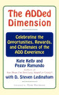 The Added Dimension: Celebrating the Opportunities, Rewards, and Challenges of the Add Experience - Paperback