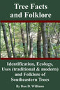 Tree Facts and Folklore: Identification, Ecology, Uses (traditional and modern) and Folklore of Southeastern Trees - Paperback