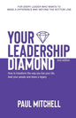 Your Leadership Diamond: How To Transform the Way You Live Your Life, Lead Your People and Leave a Legacy - Paperback