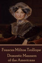 Frances Milton Trollope - Domestic Manners of the Americans - Paperback