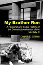 My Brother Ron: A Personal and Social History of the Deinstitutionalization of the Mentally Ill - Paperback