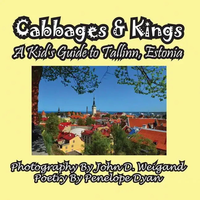 Cabbages & Kings--A Kid's Guide To Tallinn, Estonia - Paperback