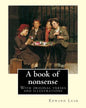 A book of nonsense. By: Edward Lear, (Children's Classics): With original verses and illustrations By: Edward Lear - Paperback