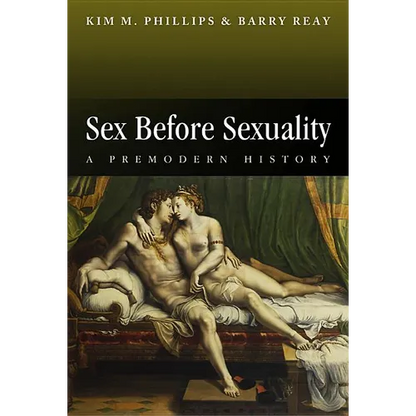 Sex Before Sexuality: A Premodern History - Hardcover
